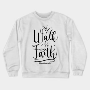 Walk by Faith Crewneck Sweatshirt